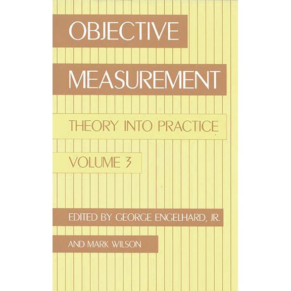 Objective Measurement: Theory Into Pract Objective Measurement: Theory Into Practice, Volume 3, (Paperback)