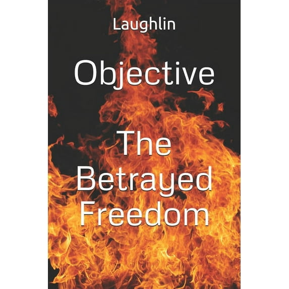Objective: Objective: The Betrayed Freedom (Paperback)