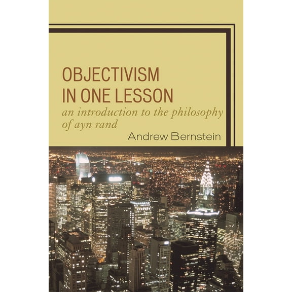 Objectivism in One Lesson: An Introduction to the Philosophy of Ayn Rand, (Paperback)