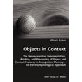thumbnail image 1 of Objects in Context- The Neurocognitive Representation, Binding, and Processing of Object and Context Features in Recognition Memory - An Electrophysiological Approach (Paperback), 1 of 1