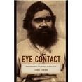 thumbnail image 1 of Objects/Histories Eye Contact: Photographing Indigenous Australians, (Paperback), 1 of 1