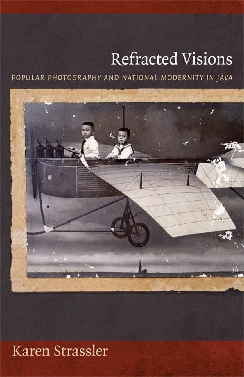 Objects/Histories: Refracted Visions : Popular Photography and National Modernity in Java (Paperback)