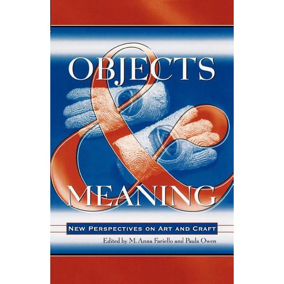 Objects and Meaning: New Perspectives on Art and Craft, (Paperback)
