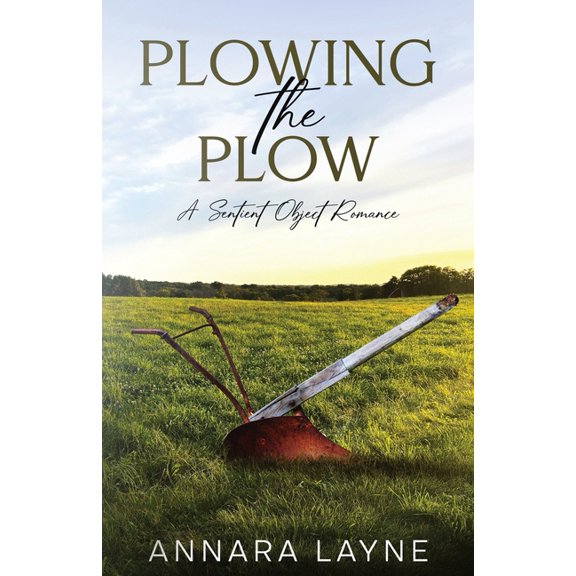 Objects of Desire Plowing the Plow: A Sentient Object Romance, Book 2, (Paperback)