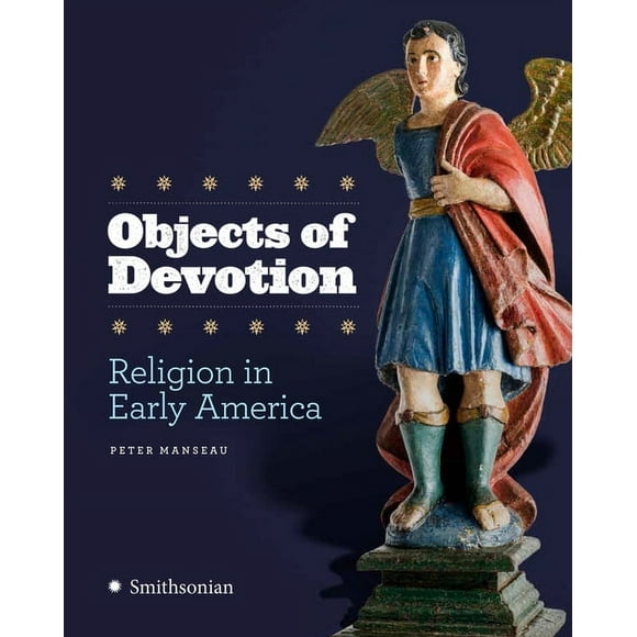 Objects of Devotion : Religion in Early America (Hardcover)