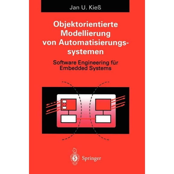 Objektorientierte Modellierung Von Automatisierungssystemen: Software Engineering FÃ¼r Embedded Systems, (Paperback)
