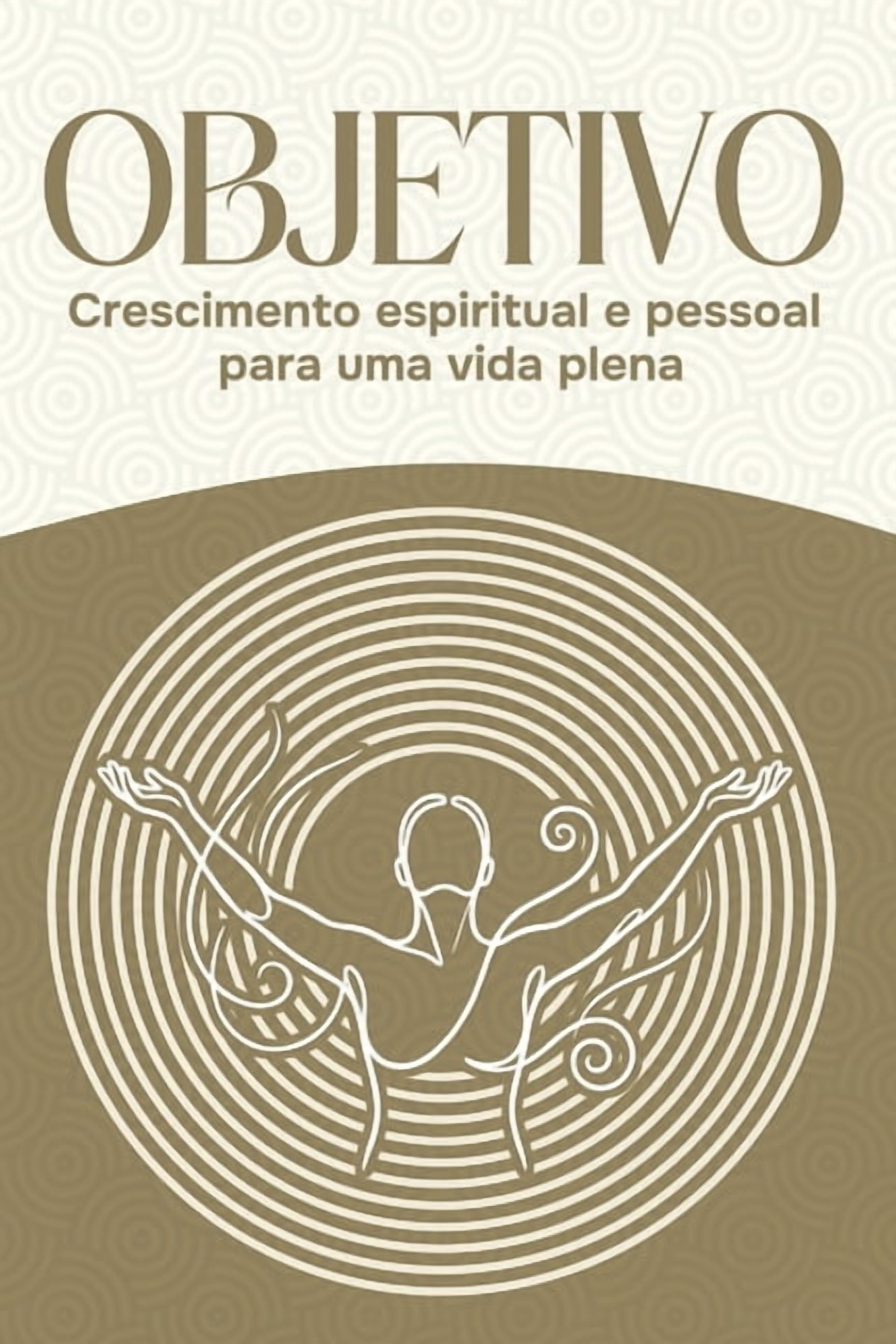 Objetivo: Crescimento espiritual e pessoal para uma vida plena, (Paperback)