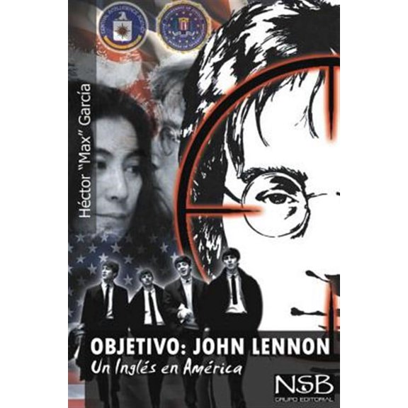 Objetivo: John Lennon. Un Ingles En America: El Asesinato de John Lennon Sigue Siendo Un Misterio. Hay Muchas Tesis Que Tratan d