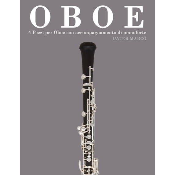 Oboe: 4 Pezzi Per Oboe Con Accompagnamento Di Pianoforte, (Paperback)