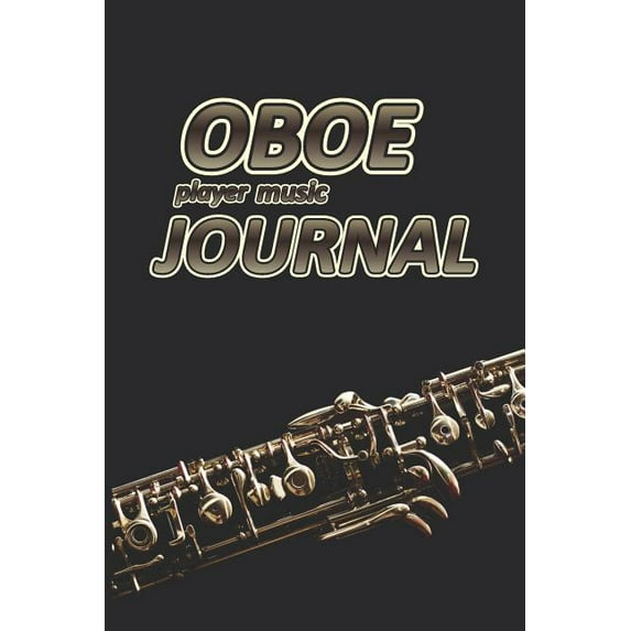 Oboe Player Music Journal: Music Blank Sheets Notebook for Musicians and Songwriters.