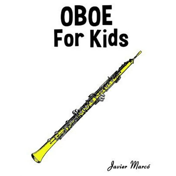 Oboe for Kids: Christmas Carols, Classical Music, Nursery Rhymes, Traditional & Folk Songs! (Paperback) by Marc