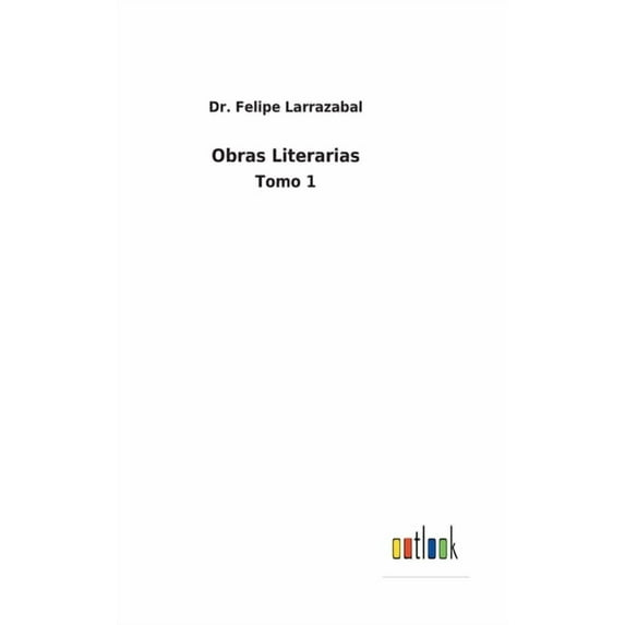 Obras Literarias: Tomo 1 (Hardcover)
