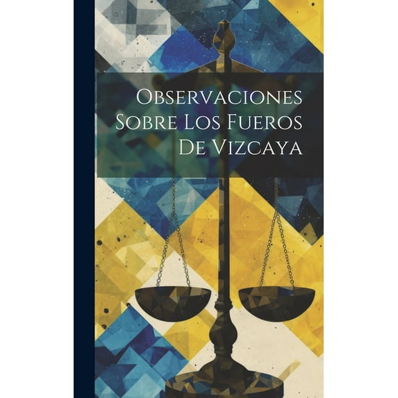 Observaciones Sobre Los Fueros De Vizcaya (Hardcover)