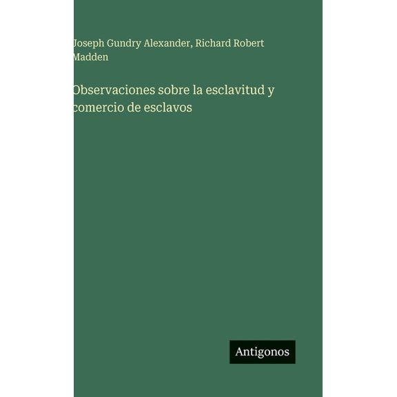 Observaciones sobre la esclavitud y comercio de esclavos, (Hardcover)
