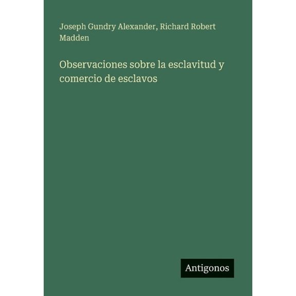 Observaciones sobre la esclavitud y comercio de esclavos, (Paperback)