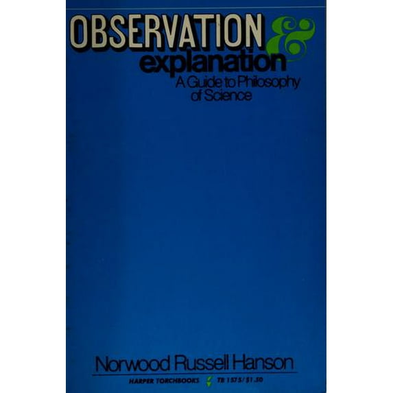Pre-Owned Observation and explanation: a guide to philosophy of science (Harper essays in philosophy) (Paperback) 0061315753 9780061315756