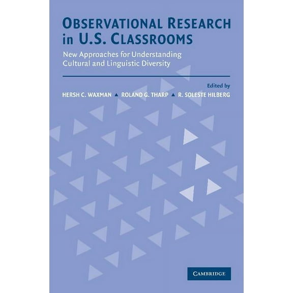 Observational Research in U.S. Classrooms: New Approaches for Understanding Cultural and Linguistic Diversity, (Paperback)