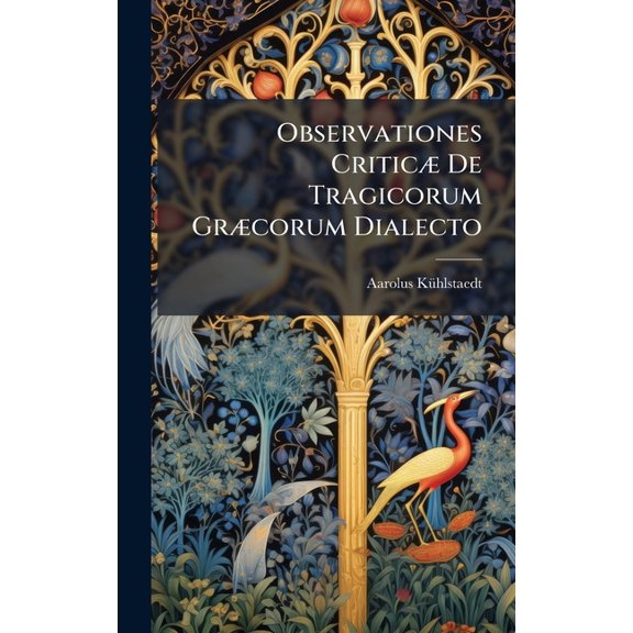 Observationes CriticÃ] De Tragicorum GrÃ]corum Dialecto, (Hardcover)