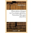 thumbnail image 1 of Observations Cliniques Sur l'Eucalyptus Globulus, Tasmanian Blue Gum (Paperback), 1 of 1