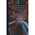 thumbnail image 1 of Observations Et Memoires Sur La Physique, Sur L'histoire Naturelle Et Sur Les Arts Et Métiers: Avec Des Planches En Taille - Douce, ..., Volume 30... (Hardcover), 1 of 1