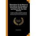 thumbnail image 1 of Observations on the Nature of Civil Liberty, the Principles of Government, and the Justice and Policy of the War with America : To Which Is Added, an Appendix Containing a State of the National Debt, an Estimate of the Money Drawn from the Public by the Ta (Paperback), 1 of 1