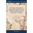 thumbnail image 1 of Observations, Occasioned by the Attempts Made in England to Effect the Abolition of the Slave Trade; Shewing, the Manner in Which Negroes are Treated in the ... West-Indies: And Also, Some Particular, 1 of 1