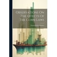 thumbnail image 1 of Observations On The Effects Of The Corn Laws (Paperback), 1 of 1