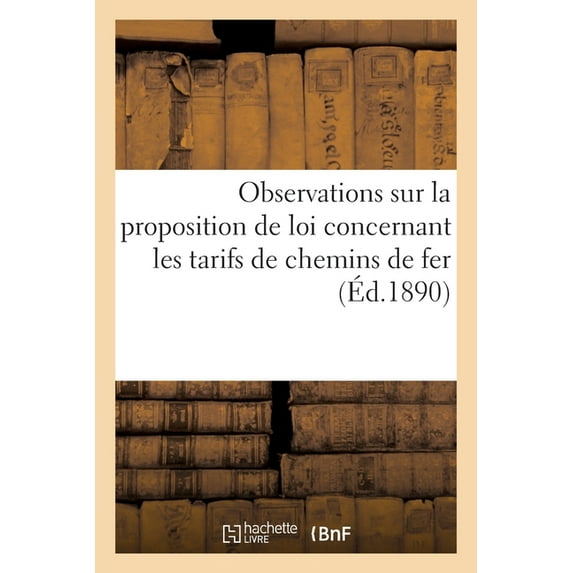 Observations Sur La Proposition de Loi Concernant Les Tarifs de Chemins de Fer (Paperback)