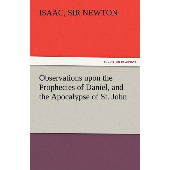 Observations Upon the Prophecies of Daniel, and the Apocalypse of St. John (Paperback)