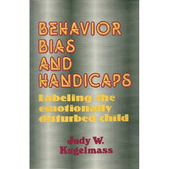 Observations in Education Behaviour, Bias and Handicaps: Labelling the Emotionally Disturbed Child, (Hardcover)
