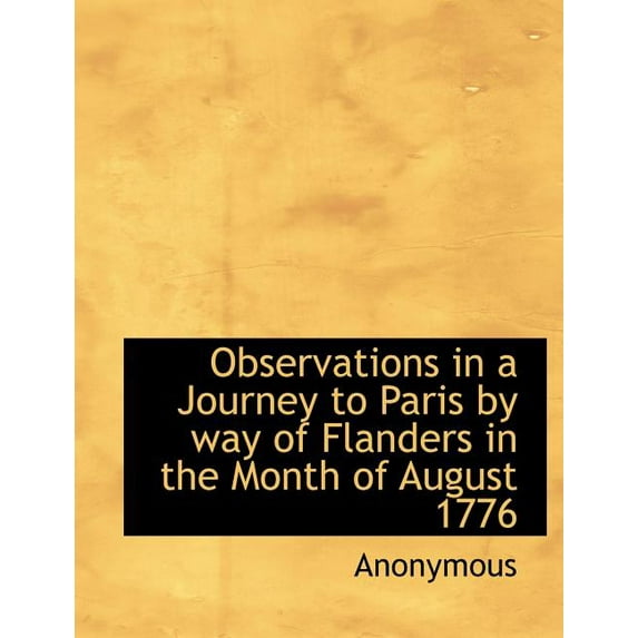Observations in a Journey to Paris by Way of Flanders in the Month of August 1776 (Paperback)