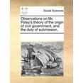 thumbnail image 1 of Observations on Mr. Paley's Theory of the Origin of Civil Government, and the Duty of Submission., (Paperback), 1 of 1