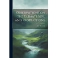 thumbnail image 1 of Observations on the Climate Soil and Productions (Paperback), 1 of 1