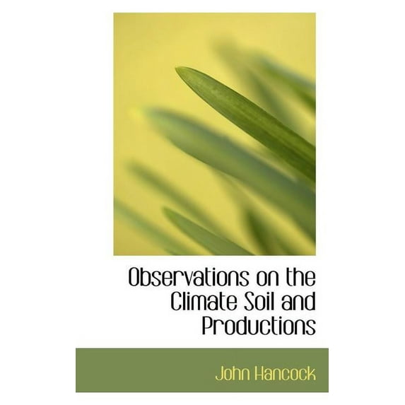 Observations on the Climate Soil and Productions (Paperback)
