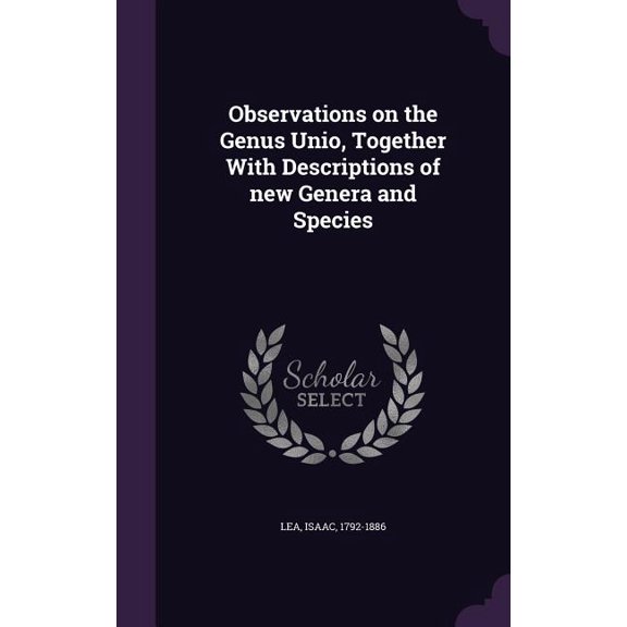 Observations on the Genus Unio, Together With Descriptions of new Genera and Species (Hardcover)
