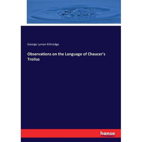 Observations on the Language of Chaucer's Troilus, (Paperback)