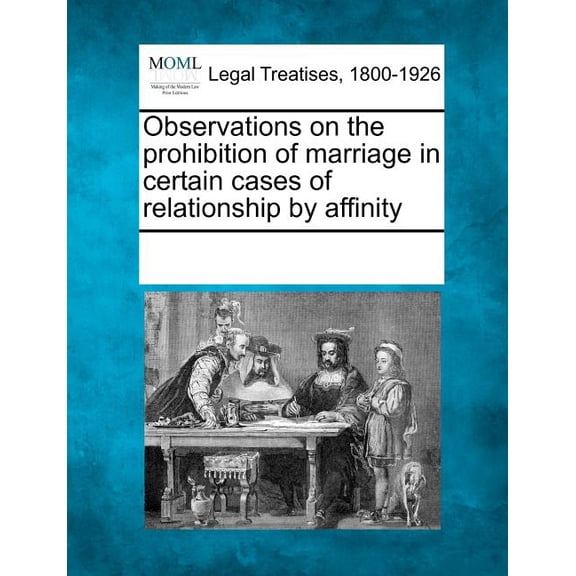 Observations on the Prohibition of Marriage in Certain Cases of Relationship by Affinity (Paperback)