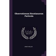 Observationum Horatianarum Particula Paperback 1378301676 9781378301678 Ernst Mller