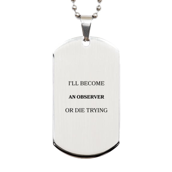 Observer Engraved Silver Dog Tag - Ill become or die trying, Inspirational Gift for Veterans Day, Graduation, Christmas