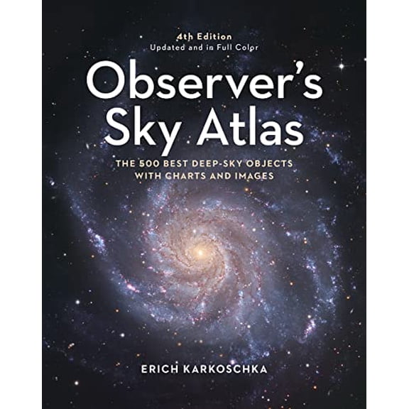 Pre-Owned Observer's Sky Atlas: The 500 Best Deep-Sky Objects with Charts and Images (Hardcover) by Erich Karkoschka