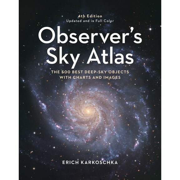 Observer's Sky Atlas: The 500 Best Deep-Sky Objects with Charts and Images, (Hardcover)