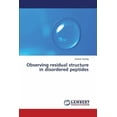 thumbnail image 1 of Observing Residual Structure in Disordered Peptides (Paperback), 1 of 1
