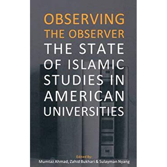 Pre-Owned Observing the Observer : The State of Islamic Studies in American Universities 9781565645806 Used
