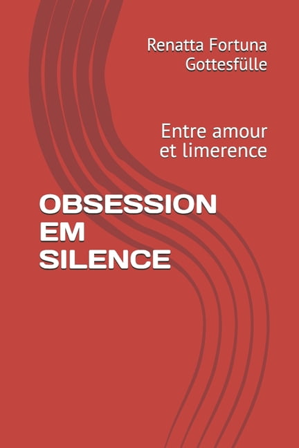 Obsession Em Silence: Entre amour et limerence, (Paperback)