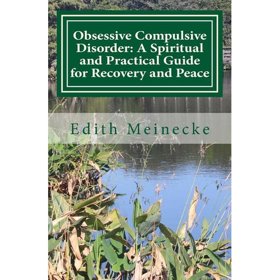 Obsessive Compulsive Disorder: A Spiritual and Practical Guide for Recovery and Peace