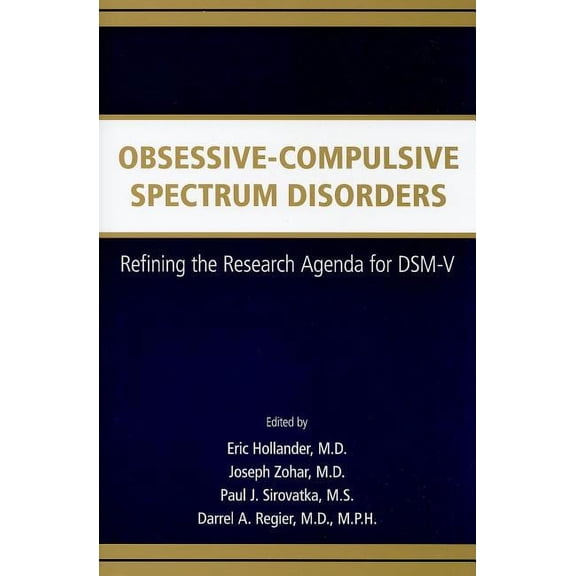Obsessive-Compulsive Spectrum Disorders: Refining the Research Agenda for DSM-V (Paperback)