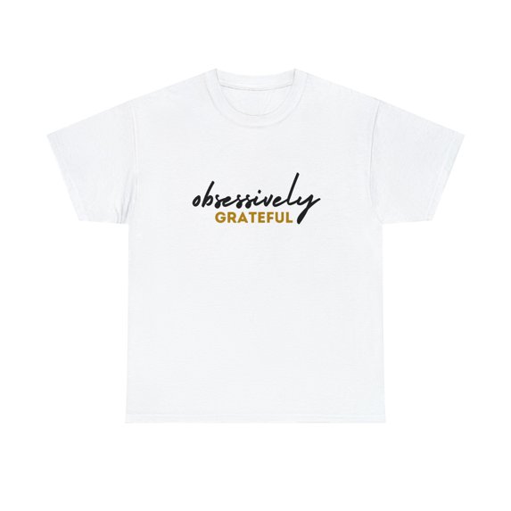 Obsessively Grateful Shirt | Minimalist Unisex T-Shirt