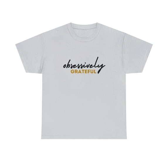 Obsessively Grateful Shirt | Minimalist Unisex T-Shirt