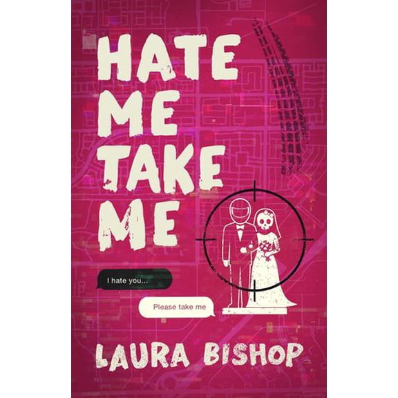 Hate Me Take Me: A Novel