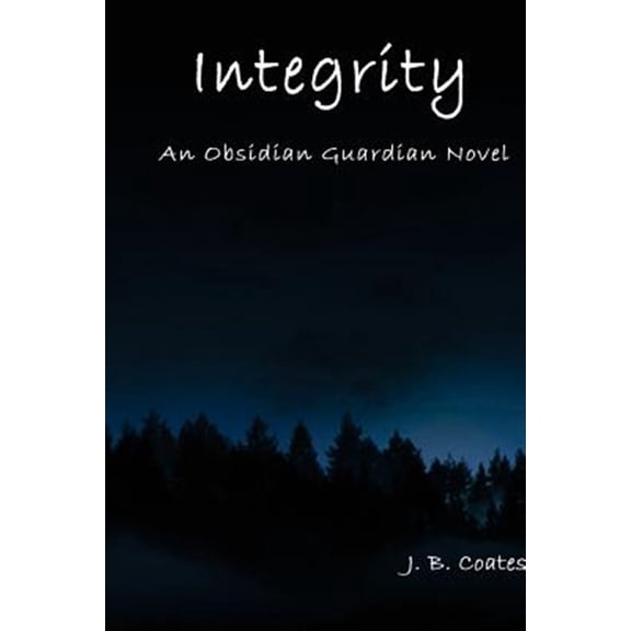 Integrity: An Obsidian Guardian Novel (Paperback) by J B Coates